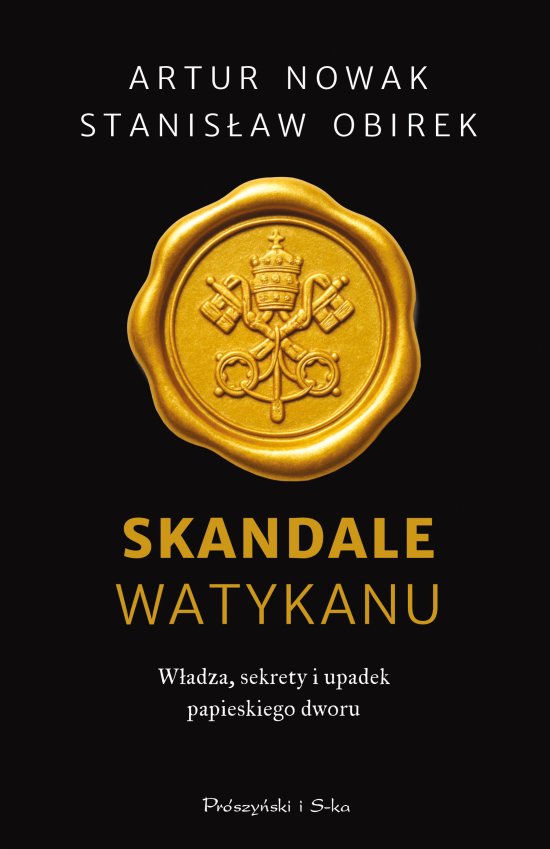 Skandale Watykanu. W�adza, sekrety i upadek papieskiego dworu
