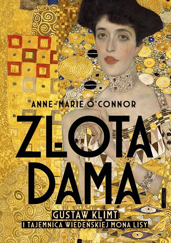 Z�ota dama. Gustav Klimt i tajemnica wiede�skiej Mona Lisy