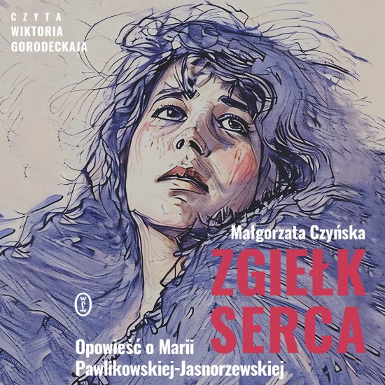 Zgie�k serca. Opowie�� o Marii Pawlikowskiej-Jasnorzewskiej