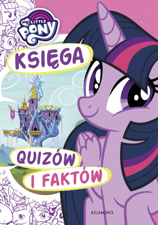 My Little Pony. Ksi�ga quiz�w i fakt�w