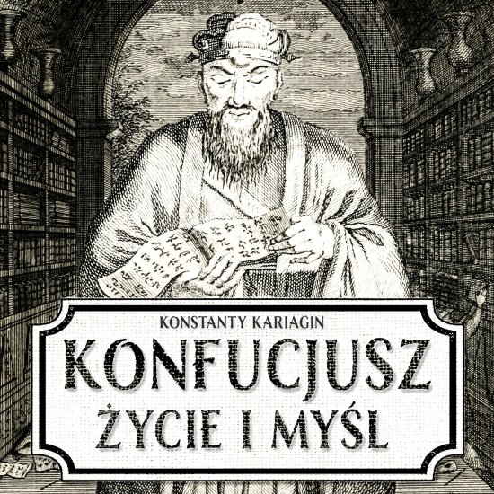 Konfucjusz. �ycie i my�l chi�skiego m�drca