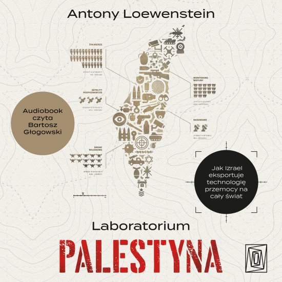 Laboratorium Palestyna. Jak Izrael eksportuje technologi� przemocy na ca�y �wiat