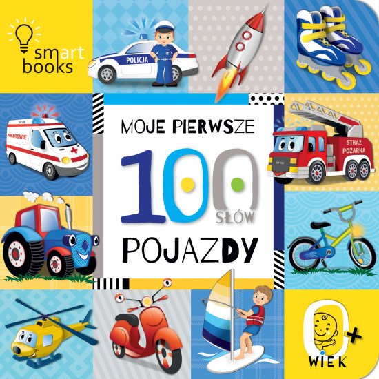 Moje Pierwsze 100 S��w. Pojazdy 0+ Wyd.2