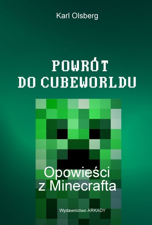 Powr�t do Cubewroldu. Opowie�ci z Minecrafta