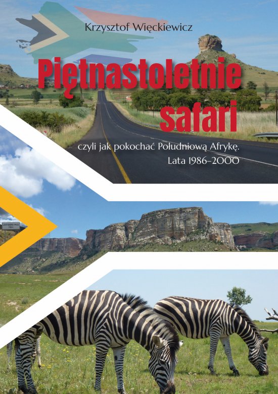 Pi�tnastoletnie safari, czyli jak pokocha� Po�udniow� Afryk�. Lata 1986-2000