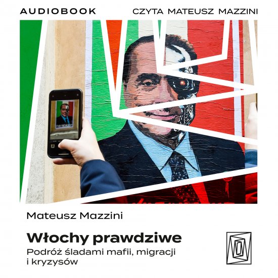 W�ochy prawdziwe. Podr� �ladami mafii, migracji i kryzys�w