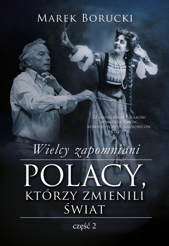 Wielcy zapomniani. Polacy, kt�rzy zmienili �wiat 2