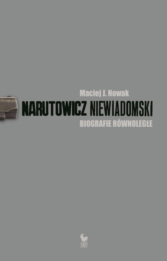 Narutowicz - Niewiadomski. Biografie r�wnoleg�e