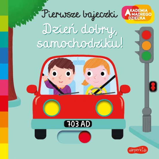 Dzie� dobry, samochodziku! Akademia m�drego dziecka. Pierwsze bajeczki