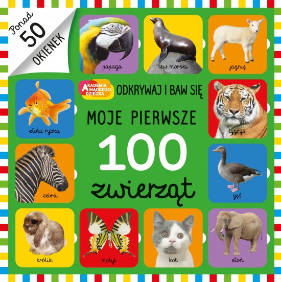 Moje pierwsze 100 zwierz�t. Akademia M�drego Dziecka