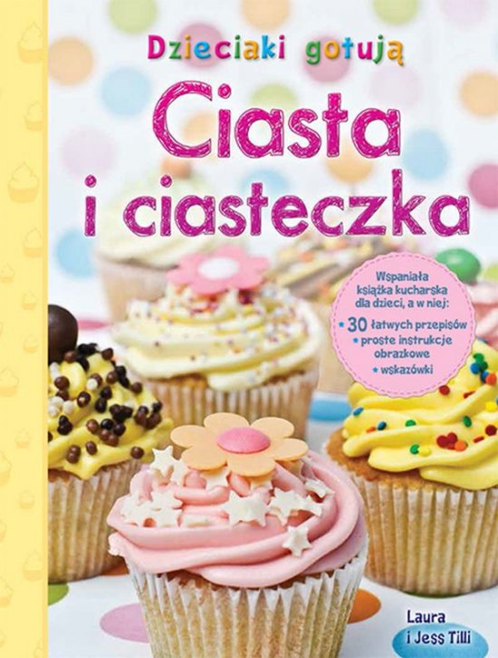 Dzieciaki gotuj�. Ciasta i ciasteczka
