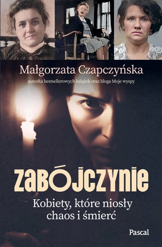 Zab�jczynie. Kobiety, kt�re nios�y chaos i �mier�