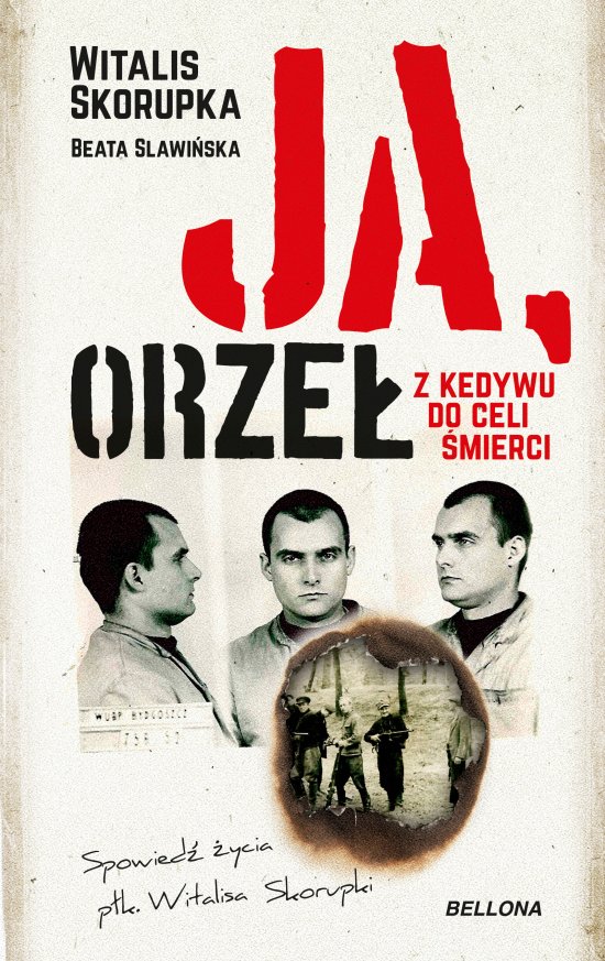 Ja, Orze�. Z Kedywu do celi �mierci