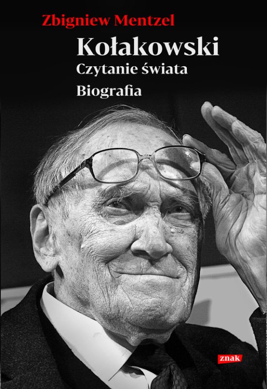 Ko�akowski. Czytanie �wiata. Biografia