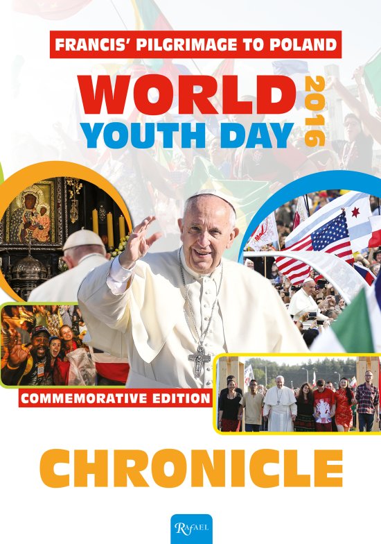 WORLD YOUTH DAY 2016 CHRONICLE. KRONIKA �wiatowych dni m�odzie�y i wizyty papie�a Franciszka w Polsce - wersja angielska
