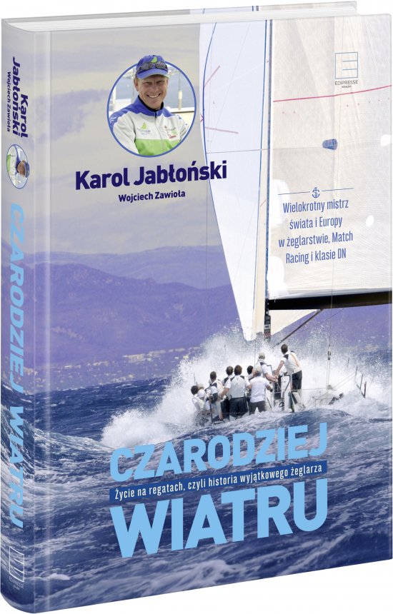 Czarodziej wiatru. �ycie na regatach, czyli historia wyj�tkowego �eglarza