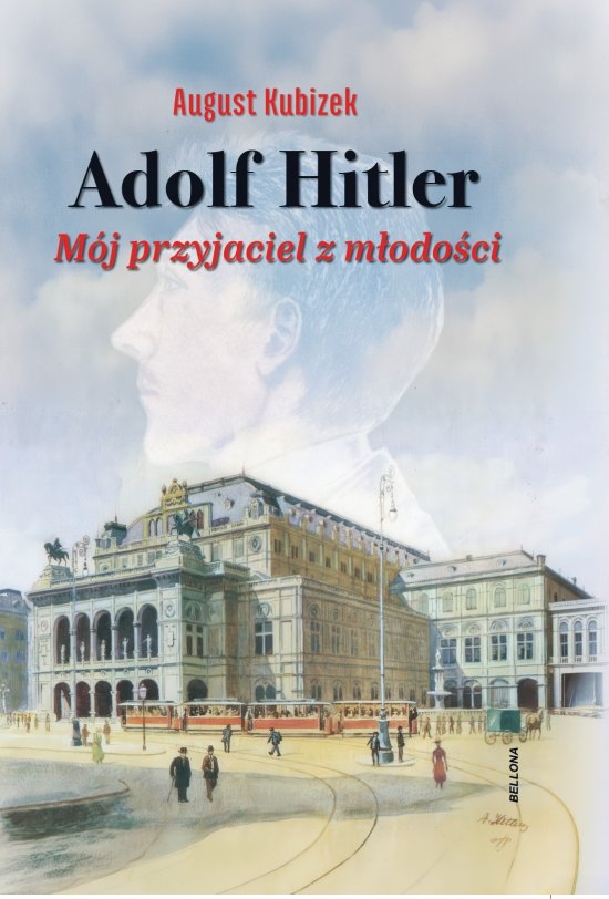 Adolf Hitler. M�j przyjaciel z m�odo�ci