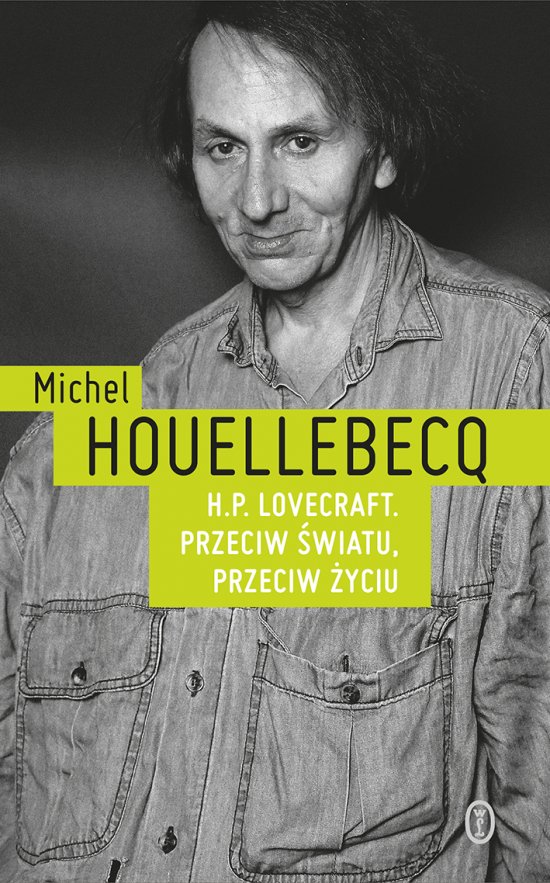 H.P. Lovecraft. Przeciw �wiatu, przeciw �yciu