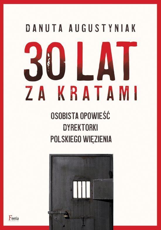 30 lat za kratami. Osobista opowie�� dyrektorki polskiego wi�zienia