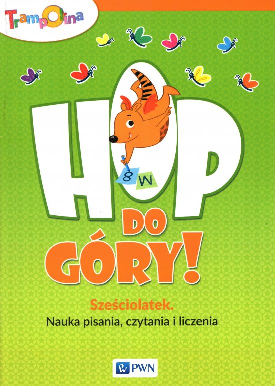 Hop, do g�ry! Sze�ciolatek Nauka pisania, czytania i liczenia