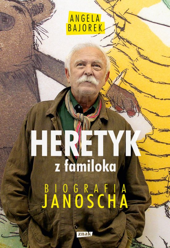 Heretyk z familoka. Biografia Janoscha