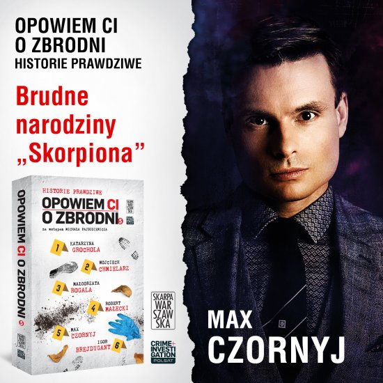 Opowiem ci o zbrodni 5. Brudne narodziny ,,Skorpiona"