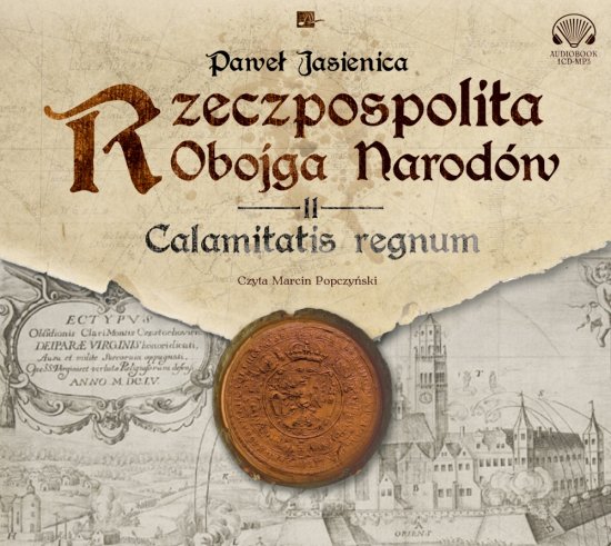 Rzeczpospolita obojga narod�w. Calamitatis regnum