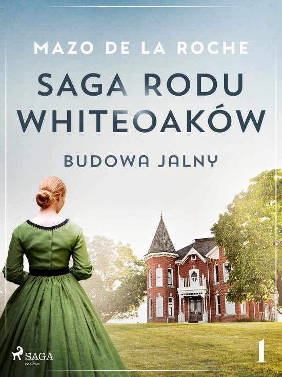 Saga rodu Whiteoak�w 1 - Budowa Jalny