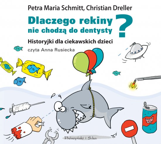 Dlaczego rekiny nie chodz� do dentysty - CD. Historyjki dla ciekawskich dzieci