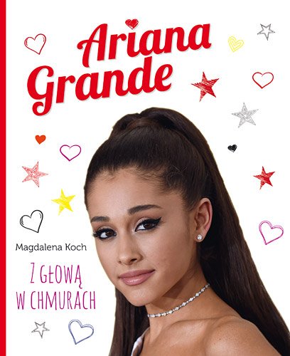 Ariana Grande. Z g�ow� w chmurach