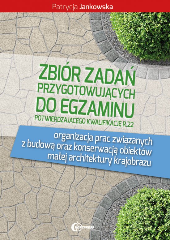 Zbi�r zada� przygotowuj�cych do egzaminu potwierdzaj�cego kwalifikacje w zawodzie technik turystyki wiejskiej. Kwalifikcja R.22. Organizacja prac zwi�zanych z budow� oraz konserwacj� obiekt�w ma�ej architektury krajobrazu