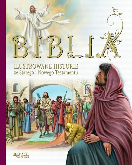 Biblia. Ilustrowane historie ze Starego i Nowego Testamentu