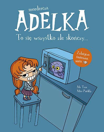 Mordercza Adelka. To si� wszystko �le sko�czy