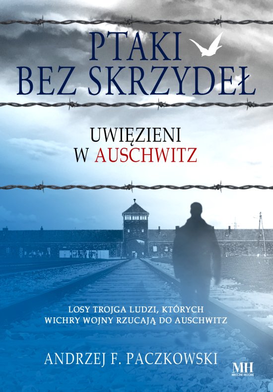 Ptaki bez skrzyde�. Uwi�zieni w Auschwitz