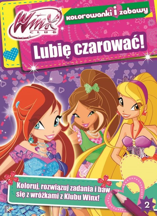 Winx Club. Kolorowanki i zabawy. Tom 2. Lubi� czarowa�