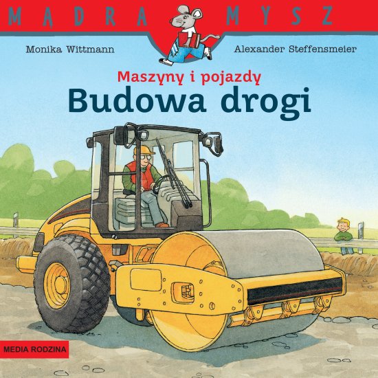 M�dra Mysz. Maszyny i pojazdy. Budowa drogi