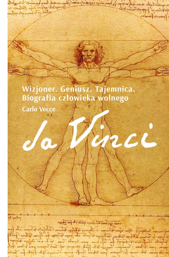 Da Vinci. Wizjoner. Geniusz. Tajemnica. Biografia cz�owieka wolnego