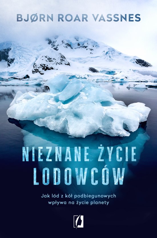 Nieznane �ycie lodowc�w. Jak l�d z k� podbiegunowych wp�ywa na �ycie planety