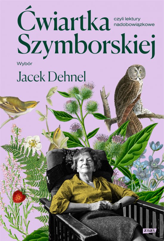 �wiartka Szymborskiej, czyli lektury nadobowi�zkowe. Wyb�r Jacek Dehnel