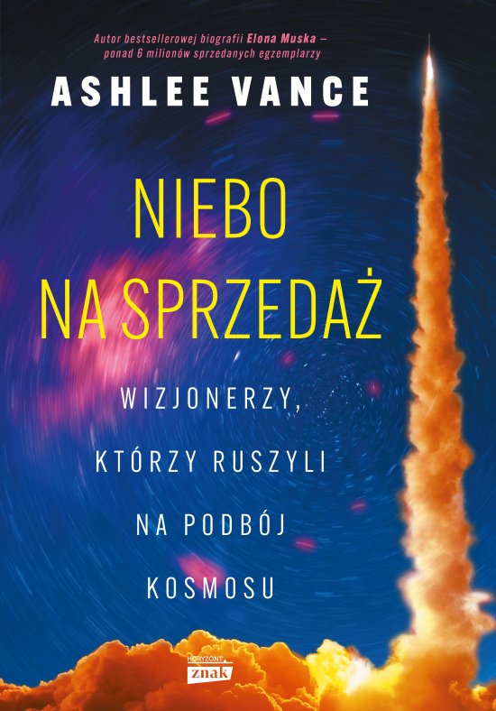 Niebo na sprzeda�. Wizjonerzy, kt�rzy ruszyli na podb�j kosmosu