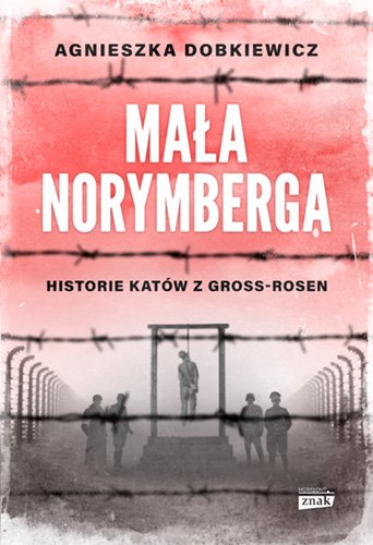 Ma�a Norymberga. Historie kat�w z Gross Rosen