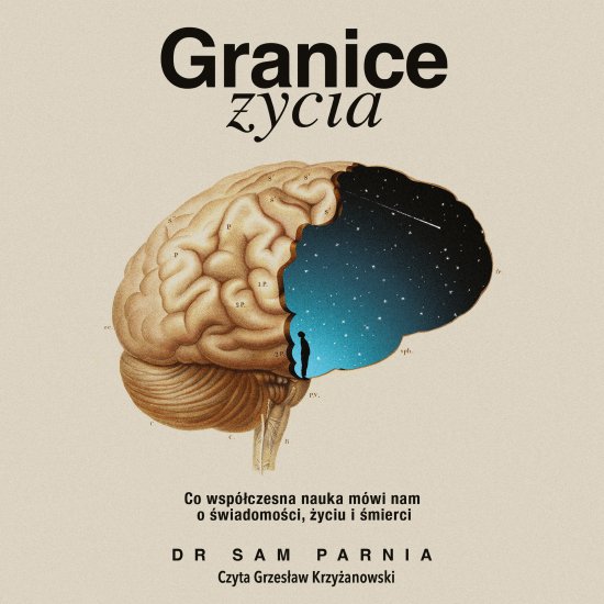 Granice �ycia. Co wsp�czesna nauka m�wi nam o �wiadomo�ci, �yciu i �mierci