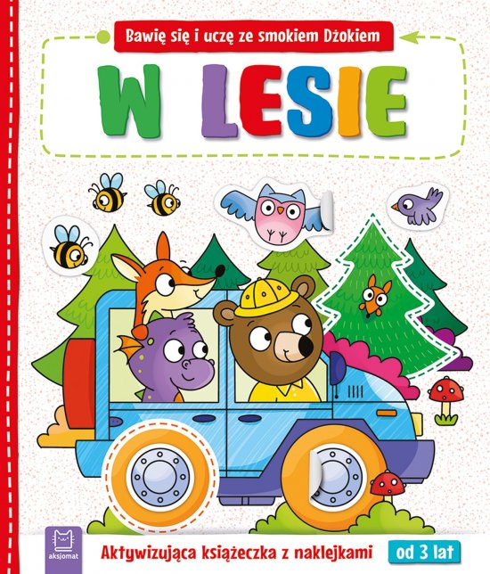 Bawi� si� i ucz� ze smokiem D�okiem. W lesie. Aktywizuj�ca ksi��eczka z naklejkami od 3 lat