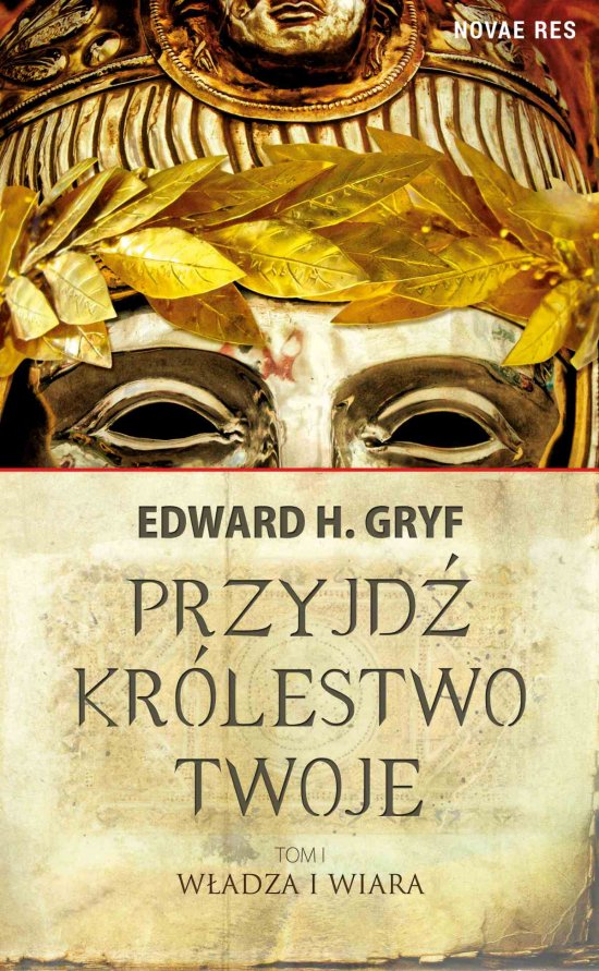 Przyjd� kr�lestwo twoje. Tom I - W�adza i wiara