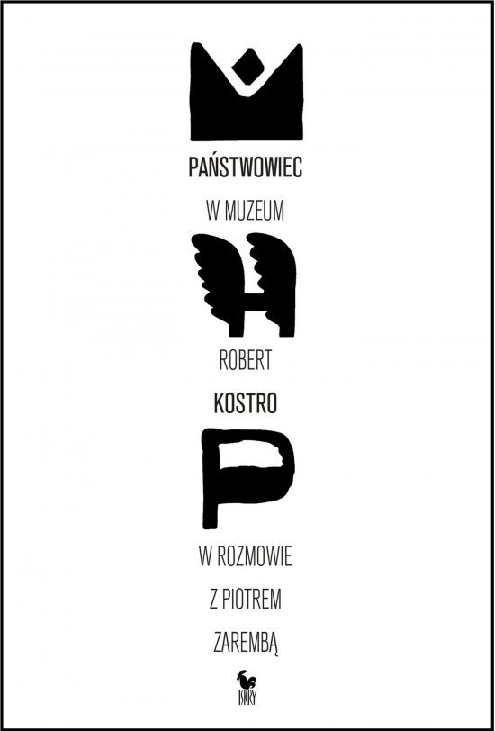 Pa�stwowiec w muzeum. Robert Kostro w rozmowie z Piotrem Zaremb�