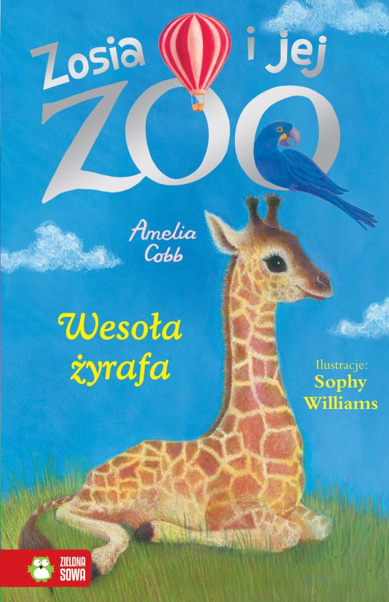 Zosia i jej zoo. Weso�a �yrafa. Tom 14