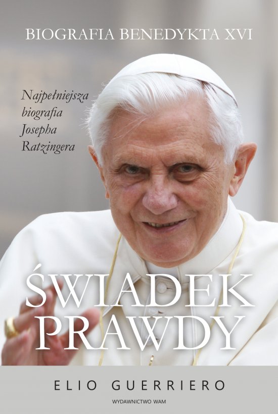 �wiadek prawdy. Biografia Benedykta XVI