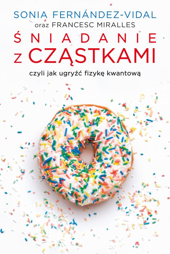 �niadanie z cz�stkami, czyli jak ugry�� fizyk� kwantow�