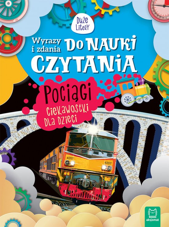 Wyrazy i zdania do nauki czytania. Du�e litery. Poci�gi. Ciekawostki dla dzieci