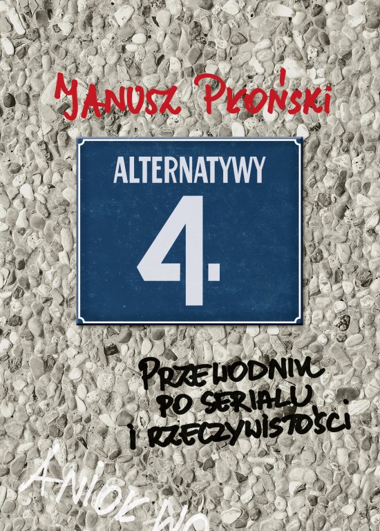 Alternatywy 4 Przewodnik po serialu i rzeczywisto�ci